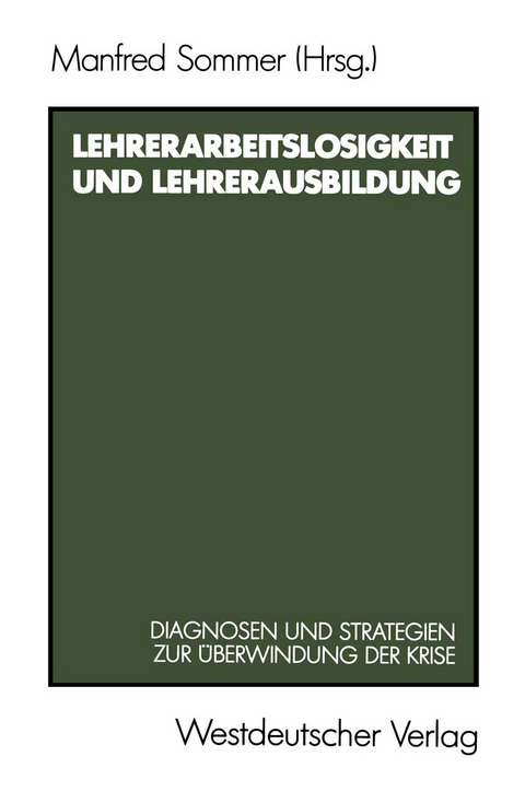Lehrerarbeitslosigkeit und Lehrerausbildung - Manfred Sommer