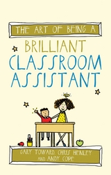 The Art of Being a Brilliant Classroom Assistant -  Gary Toward,  Chris Henley,  Andy Cope