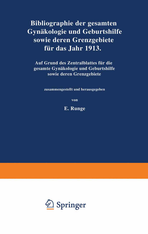 Bibliographie der gesamten Gynaekologie und Geburtshilfe sowie deren Grenzgebiete f&uuml;r das Jahr 1913 - NA Runge
