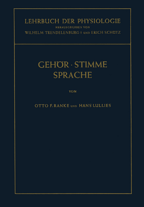 Physiologie des Geh&ouml;rs. Physiologie der Stimme und Sprache - Otto F. Ranke, H. Lullies