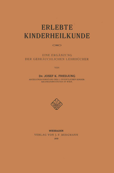 Erlebte Kinderheilkunde - Josef K. Friedjung