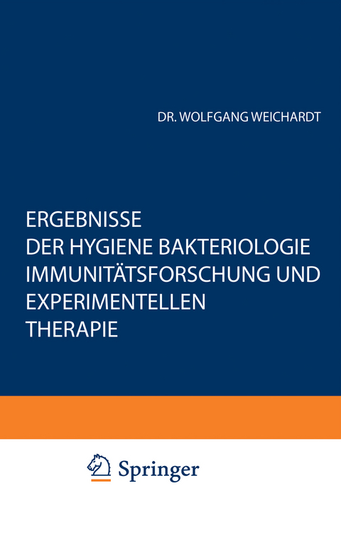 Ergebnisse der Hygiene Bakteriologie Immunit&auml;tsforschung und Experimentellen Therapie - Wolfgang Weichardt