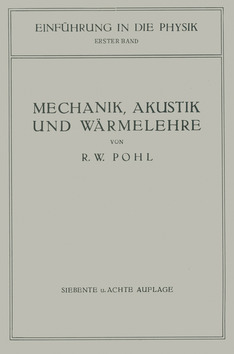 Einf&uuml;hrung in die Mechanik, Akustik und W&auml;rmelehre - R.W. Pohl