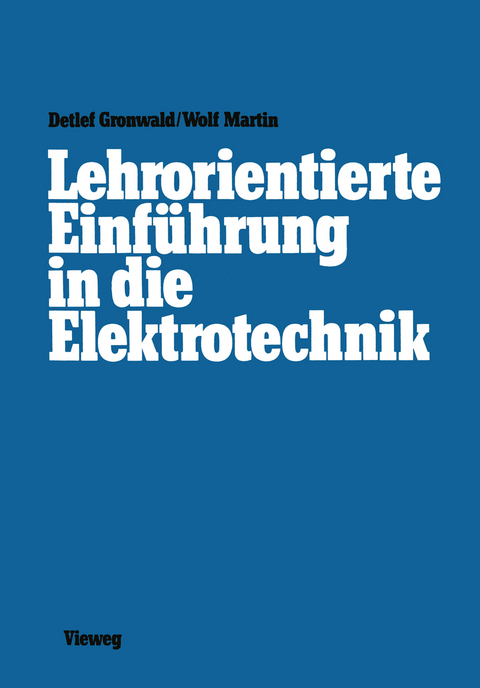 Lehrorientierte Einf&uuml;hrung in die Elektrotechnik - Detlef Gronwald, Martin Wolf