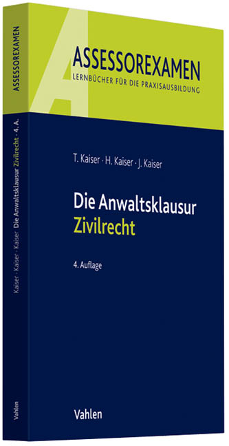 Die Anwaltsklausur Zivilrecht - Torsten Kaiser, Horst Kaiser, Jan Kaiser