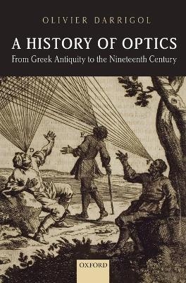 A History of Optics from Greek Antiquity to the Nineteenth Century