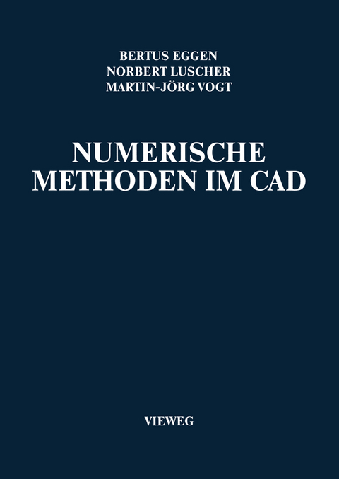 Numerische Methoden im CAD - Bertus Eggen, Norbert Luscher, Martin-J&ouml;rg Vogt