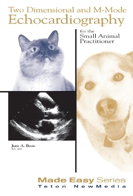 Two Dimensional & M-mode Echocardiography for the Small Animal Practitioner - June Boon