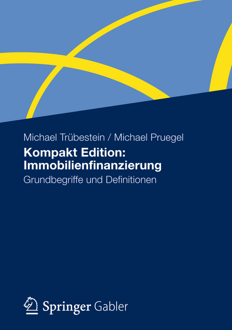 Kompakt Edition: Immobilienfinanzierung - Michael Tr&uuml;bestein, Michael Pruegel