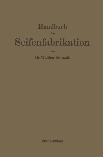 Handbuch der Seifenfabrikation - Walther Schrauth