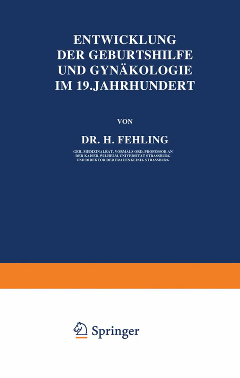 Entwicklung der Geburtshilfe und Gyn&auml;kologie im 19. Jahrhundert - H. Fehling