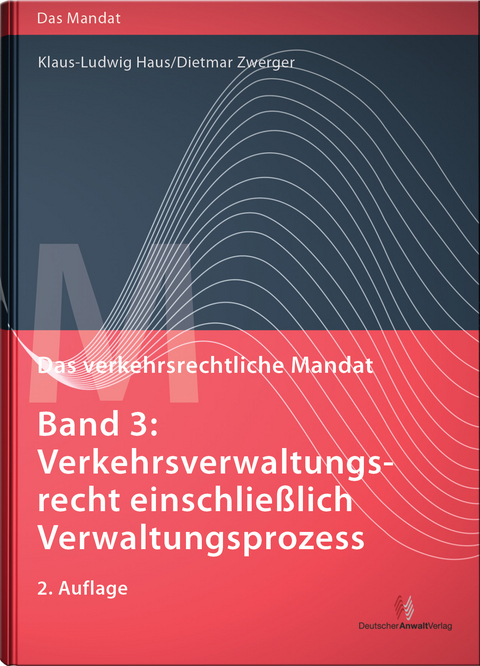 Das verkehrsrechtliche Mandat Bd. 3 - Klaus-Ludwig Haus, Dietmar Zwerger