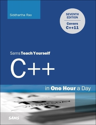 Sams Teach Yourself C++ in One Hour a Day - Siddhartha Rao, Jesse Liberty