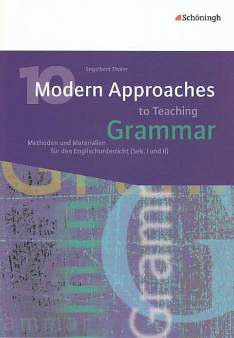 10 Modern Approaches to Teaching Grammar - Engelbert Thaler