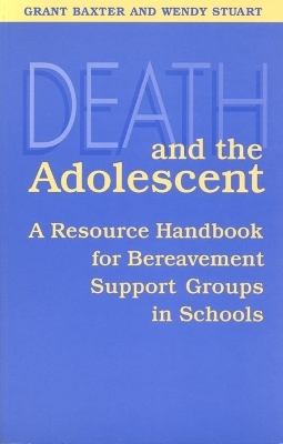 Death and the Adolescent - Grant Baxter, Wendy Stuart