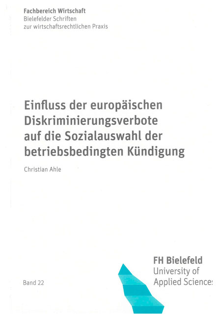 Einfluss der europ&auml;ischen Diskriminierungsverbote auf die Sozialauswahl der betriebsbedingten K&uuml;ndigung - Christian Ahle