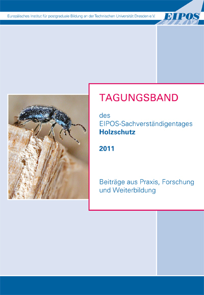 Tagungsband des EIPOS-Sachverst&auml;ndigentages Holzschutz 2011 - 