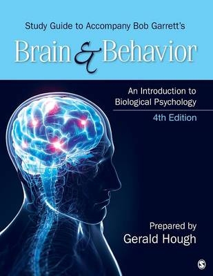 Study Guide to Accompany Bob Garrett&rsquo;s Brain & Behavior: An Introduction to Biological Psychology - Bob L. Garrett
