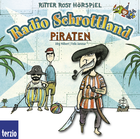 Radio Schrottland: Piraten - J&ouml;rg Hilbert, Felix Janosa