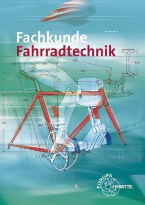 Fachkunde Fahrradtechnik - Ulrich Artmann, Franz Beck, R&uuml;diger Bellersheim, Ernst Brust, Michael Gressmann, Dietmar Hertel, Franz Koslar, Hans Christian Smolik
