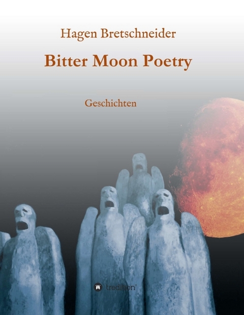 Bitter Moon Poetry - Hagen Bretschneider
