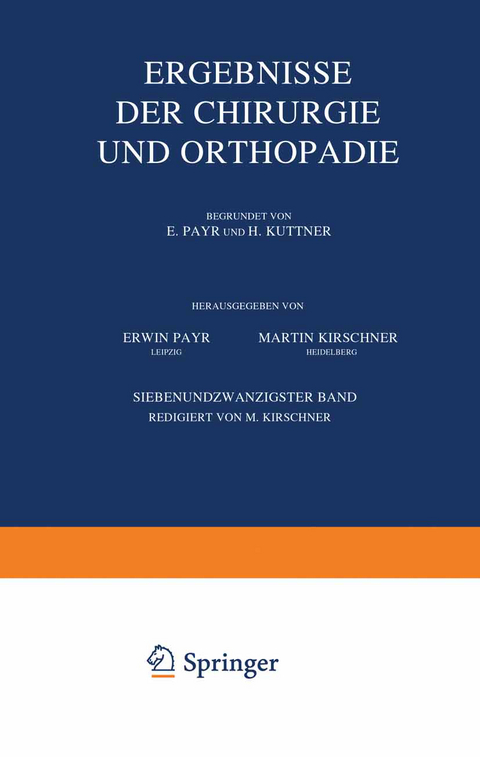 Ergebnisse der Chirurgie und Orthop&auml;die - Erwin Payr, Hermann K&uuml;ttner, Martin Kirschner