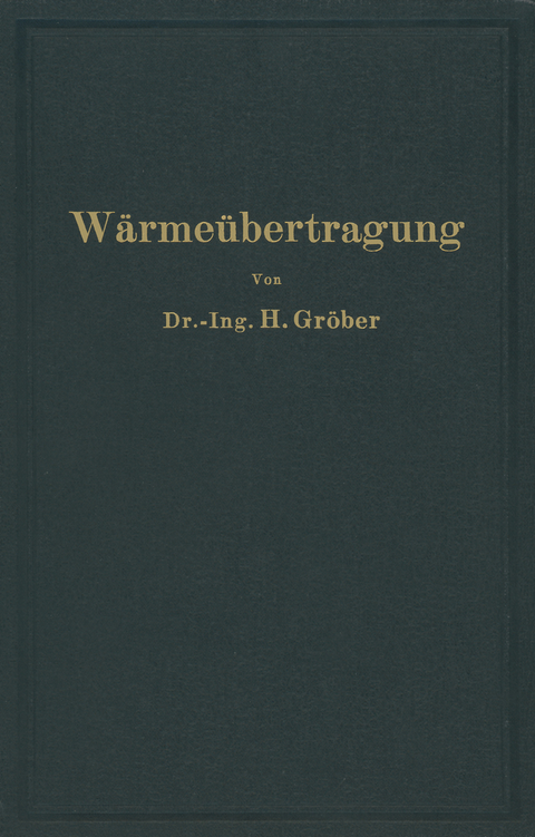 Einf&uuml;hrung in die Lehre von der W&auml;rme&uuml;bertragung - Heinrich Gr&ouml;ber