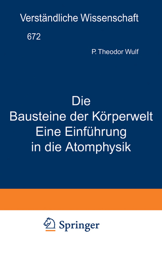 Die Bausteine der Körperwelt Eine Einführung in die Atomphysik