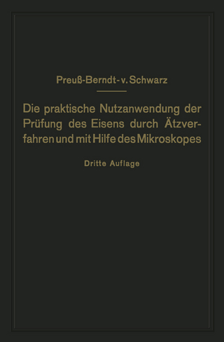 Die praktische Nutzanwendung der Prüfung des Eisens durch Ätzverfahren und mit Hilfe des Mikroskopes