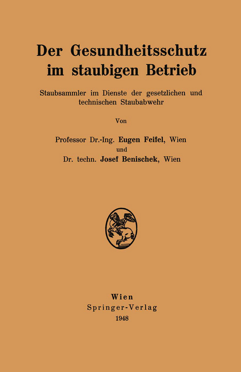Der Gesundheitsschutz im staubigen Betrieb - Eugen Feifel, Josef Benischek