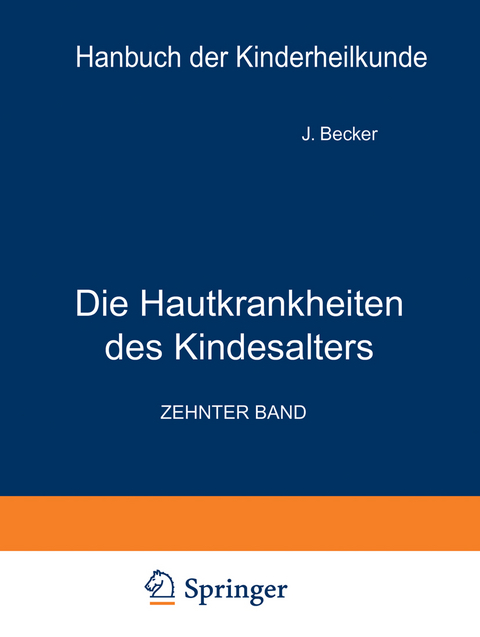 Die Hautkrankheiten des Kindesalters - J. Becker, R. Br&uuml;nauer, A. Buschke, H. Finkelstein, P. Gy&ouml;rgy, W. Jadassohn, A. Joseph, W. Keller, O. Kiess, H. Lehndorff, J.K. Mayr, C. Moncorps, W. Scholtz, R.O. Stein, K. Steiner