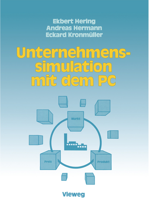 Unternehmenssimulation mit dem PC - Ekbert Hering, Andreas Hermann, Eckard Kronm&uuml;ller
