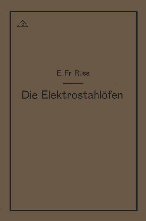 Die Elektrostahl&ouml;fen - Emil Friedrich Ru&szlig;