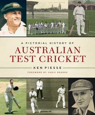 A Pictorial History of Australian Test Cricket - Ken Piesse