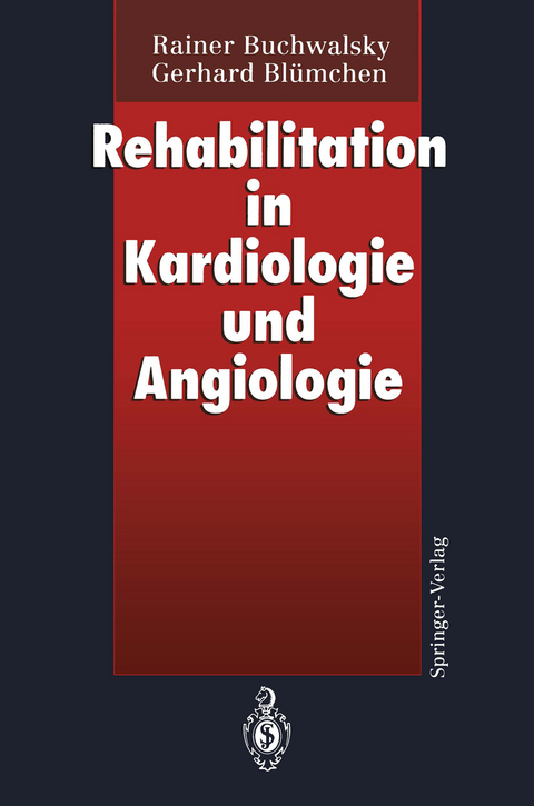 Rehabilitation in Kardiologie und Angiologie - Rainer Buchwalsky, Gerhard Bl&uuml;mchen