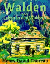 Walden oder Leben in den Wäldern - Henry David Thoreau