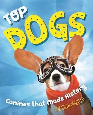 Top Dogs - Elizabeth MacLeod
