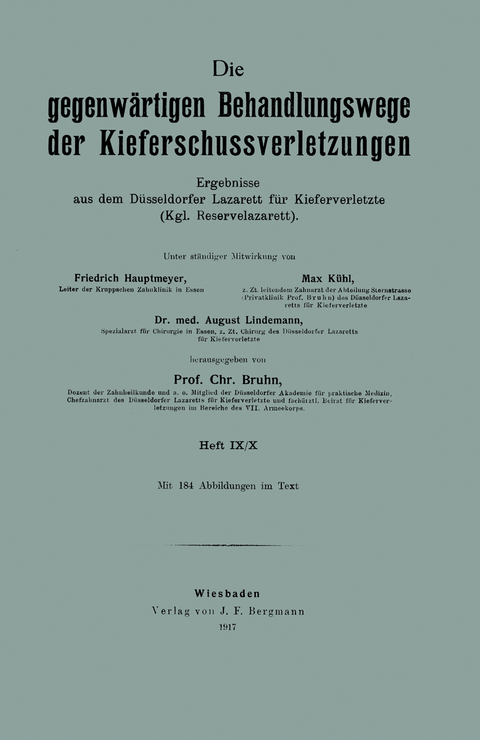 Die gegenw&auml;rtigen Behandlungswege der Kieferschussverletzungen - Friedrich Hautmeyer, Max K&uuml;hl, August Lindemann, Chr. Bruhn