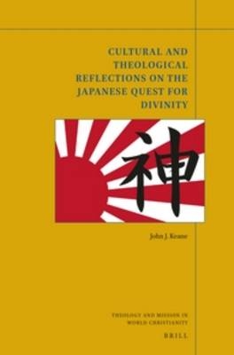 Cultural and Theological Reflections on the Japanese Quest for Divinity - John J. Keane