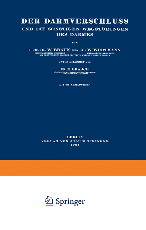 Der Darmverschluss und die Sonstigen Wegst&ouml;rungen des Darmes - W. Braun, W. Wortmann, N. Brasch