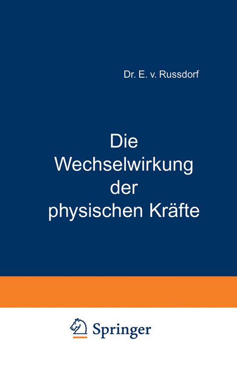 Die Wechselwirkung der physischen Kr&auml;fte - W.R. Grove, E. v. Russdorf
