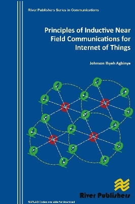 Principles of Inductive Near Field Communications for Internet of Things - Johnson I. Agbinya