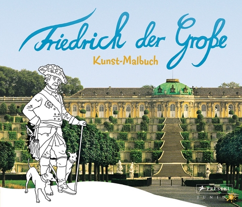 Kunst-Malbuch Friedrich der Gro&szlig;e - Annette Roeder