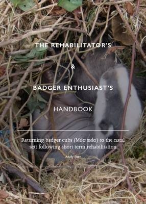 The Rehabilitator's & Badger Enthusiast's Handbook