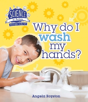Keeping Healthy: Why Do I Wash My Hands? - Angela Royston