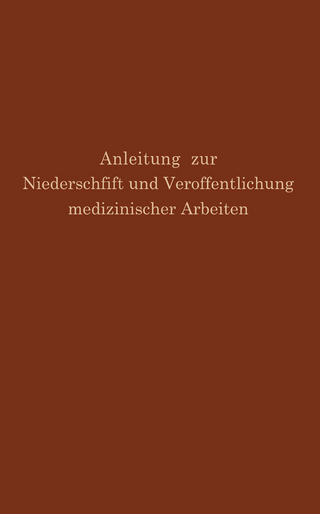 Anleitung zur Niederschrift und Veröffentlichung medizinischer Arbeiten