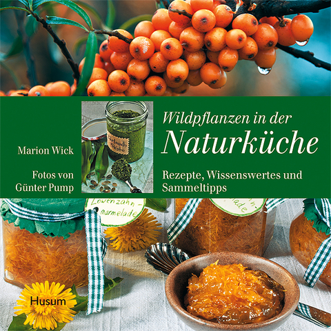 Wildpflanzen in der Naturk&uuml;che - Marion Wick