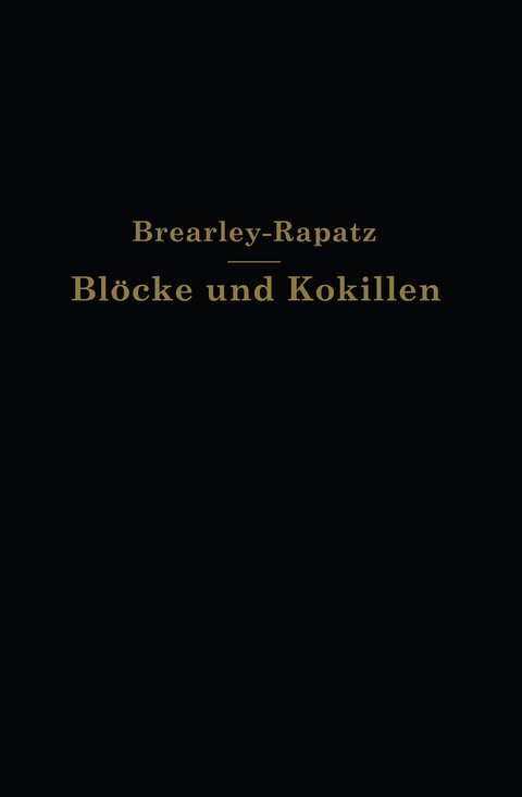 Bl&ouml;cke und Kokillen - A.W. Brearley, H. Brearley, F. Rapatz