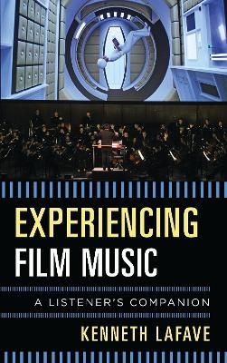 Experiencing Film Music - Kenneth Lafave
