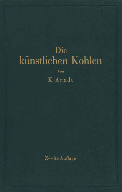 Die k&uuml;nstlichen Kohlen f&uuml;r elektrische &Ouml;fen, Elektrolyse und Elektrotechnik - Kurt Arndt, J. Zellner